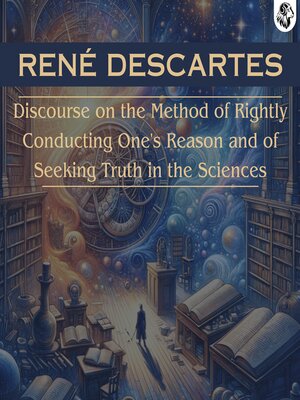 cover image of Discourse on the Method of Rightly Conducting One's Reason and of Seeking Truth in the Sciences